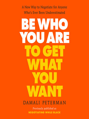 cover image of Be Who You Are to Get What You Want